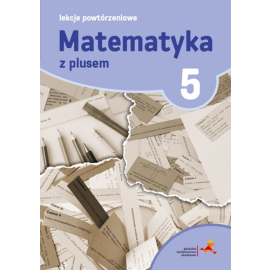 Matematyka z plusem lekcje powtórzeniowe dla klasy 5 szkoła podstawowa br