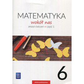 Matematyka wokół nas 6 Ćwiczenia Część 1