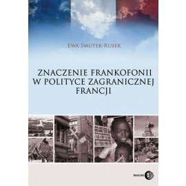 Znaczenie frankofonii w polityce zagranicznej Francji