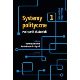 Systemy polityczne Podręcznik akademicki Tom 1