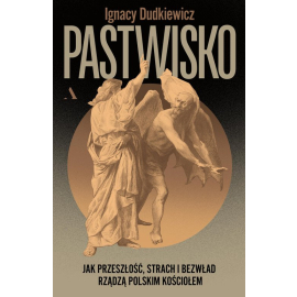 Pastwisko Jak przeszłość, strach i bezwład rządzą polskim Kościołem
