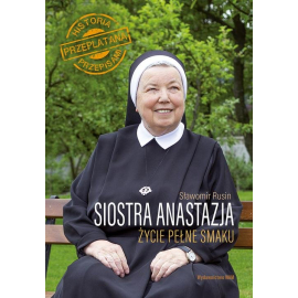Siostra Anastazja Życie pełne smaku