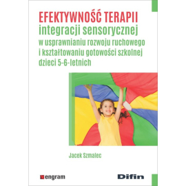 Efektywność terapii integracji sensorycznej w usprawnianiu rozwoju ruchowego i kształtowaniu gotowości szkolnej dzieci 5-6-letnich