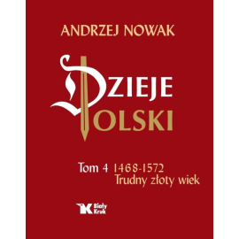 Dzieje Polski Tom 4 Trudny złoty wiek 1468-1572