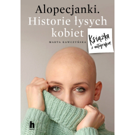 Alopecjanki. Historie łysych kobiet. Książka z autografem
