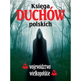 Księga duchów polskich - województwo wielkopolskie - e-poradnik