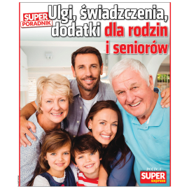 Super Poradnik Ulgi, świadczenia, dodatki dla rodzin i seniorów - e-poradnik