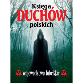 Księga duchów polskich – województwo lubelskie - e-poradnik