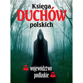 Księga duchów polskich - województwo podlaskie - e-poradnik