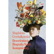 Dezorientacje. Biografia Konopnickiej