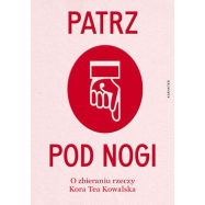 Patrz pod nogi. O zbieraniu rzeczy