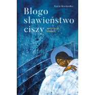 Błogosławieństwo ciszy Medytacje biblijne