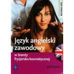 Język angielski zawodowy w branży fryzjersko-kosmetycznej. Zeszyt ćwiczeńszkoły ponadgimnazjalne