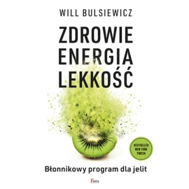 Zdrowie, energia, lekkość Błonnikowy program dla jelit