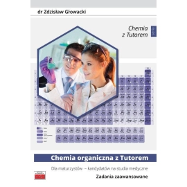Chemia organiczna z Tutorem dla maturzystów - kandydatów na studia medyczne. Zadania zaawansowane