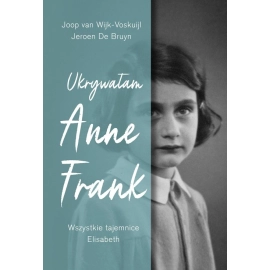 Ukrywałam Anne Frank.