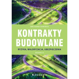 Kontrakty budowlane. Ryzyka, waloryzacja, ubezpieczenia (wyd. III)