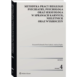 Metodyka pracy biegłego psychiatry, psychologa oraz seksuologa, w sprawach karnych, nieletnich oraz wykroczeń