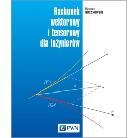 Rachunek wektorowy i tensorowy dla inżynierów