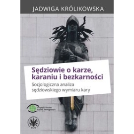 Sędziowie o karze, karaniu i bezkarności.