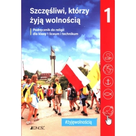 Szczęśliwi, którzy żyją wolnością 1 Podręcznik do religii