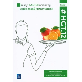 Zeszyt gastronomiczny HGT.12 Część 1 Zbiór zadań praktycznych