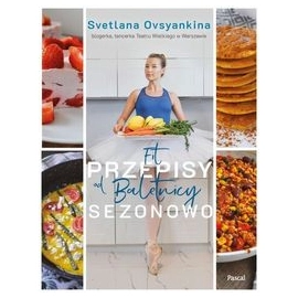 Fit przepisy od baletnicy sezonowo