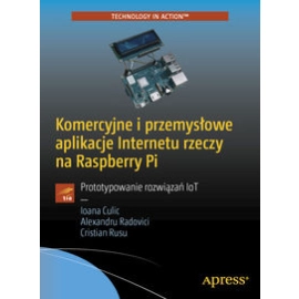 Komercyjne i przemysłowe aplikacje Internetu rzeczy na Raspberry Pi