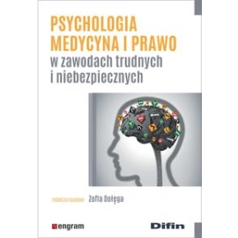 Psychologia medycyna i prawo w zawodach trudnych i niebezpiecznych