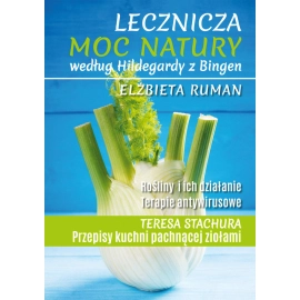 Lecznicza moc natury według Hildegardy z Bingen wyd. 2
