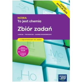 Nowa chemia to jest chemia zbiór zadań dla klas 1-4 liceum i technikum zakres rozszerzony EDYCJA 2024