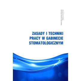 Zasady i techniki pracy w gabinecie stomatologicznym