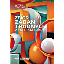 Zbiór zadań trudnych z matematyki