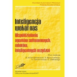Inteligencja wokół nas Współdziałanie agentów softwarowych, robotów, inteligentnych urządzeń