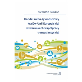Handel rolno-żywnościowy krajów Unii Europejskiej w warunkach współpracy transatlantyckiej