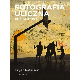 Fotografia uliczna bez tajemnic