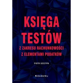 Księga testów z zakresu rachunkowości z elementami podatków