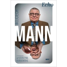 Echo. Z Wojciechem Mannem rozmawia Katarzyna Kubisiowska