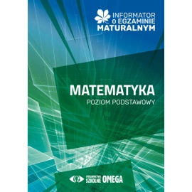 Informator o egzaminie maturalnym z matematyki od roku szkolnego 2024/2025 poziom podstawowy
