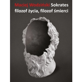 Sokrates filozof życia, filozof śmierci