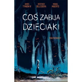 Coś zabija dzieciaki Tom 1