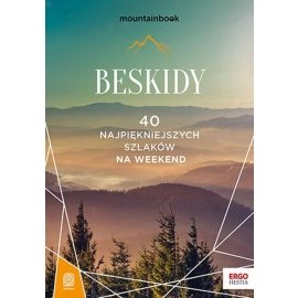 Beskidy 40 najpiękniejszych szlaków na weekend Mountainbook