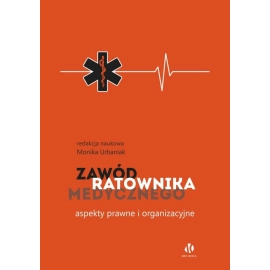 Zawód ratownika medycznego Aspekty prawne i organizacyjne
