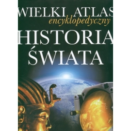 Wielki atlas encyklopedyczny Historia świata
