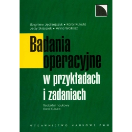 Badania operacyjne w przykładach i zadaniach