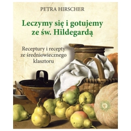 Leczymy się i gotujemy ze św. Hildegardą