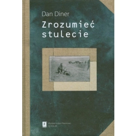Zrozumieć stulecie
