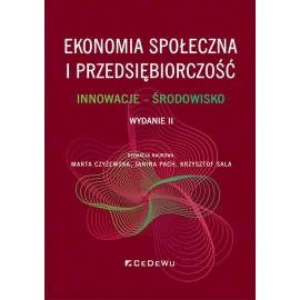 Ekonomia społeczna i przedsiębiorczość. Innowacje - środowisko (Wyd. II)