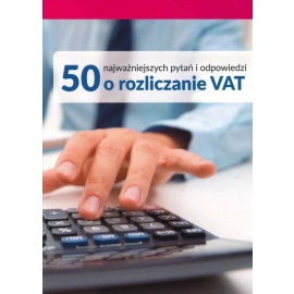 50 najważniejszych pytań i odpowiedzi o rozliczanie VAT