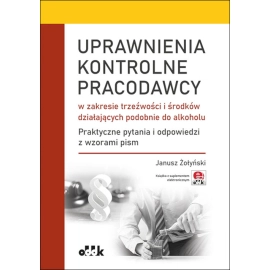 Uprawnienia kontrolne pracodawcy w zakresie trzeźwości i środków działających podobnie do alkoholu.